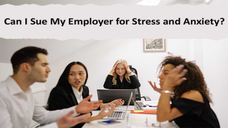 Can I Sue My Employer for Stress and Anxiety