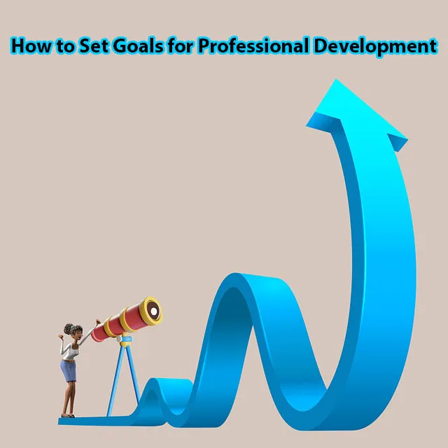 How to Set Goals for Professional Development