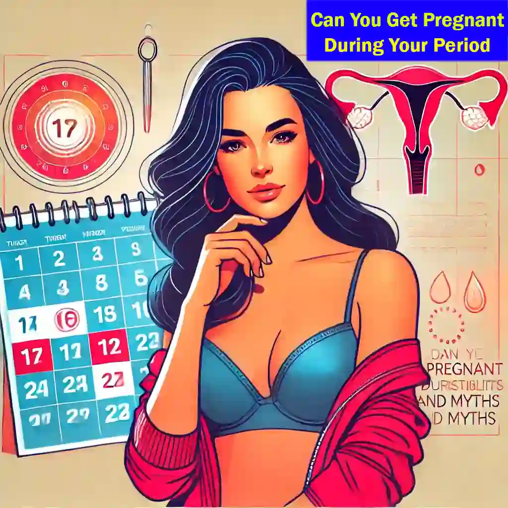 Can You Get Pregnant During Your Period