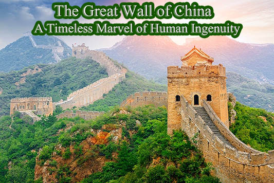 The Great Wall of China: A Timeless Marvel of Human Ingenuity